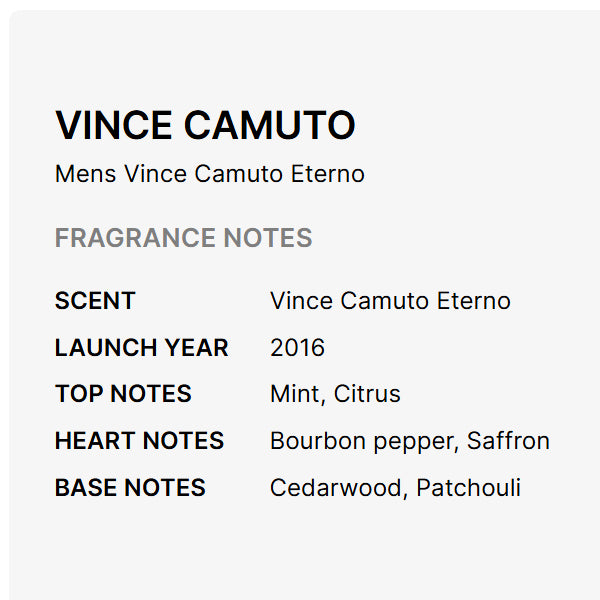 The Vince Camuto Eterno Eau De Toilette for Men 3.4oz features notes of mint, citrus, bourbon pepper, saffron, cedarwood, and patchouli. Launched in 2016, this fragrance by Vince Camuto exudes modern sophistication.